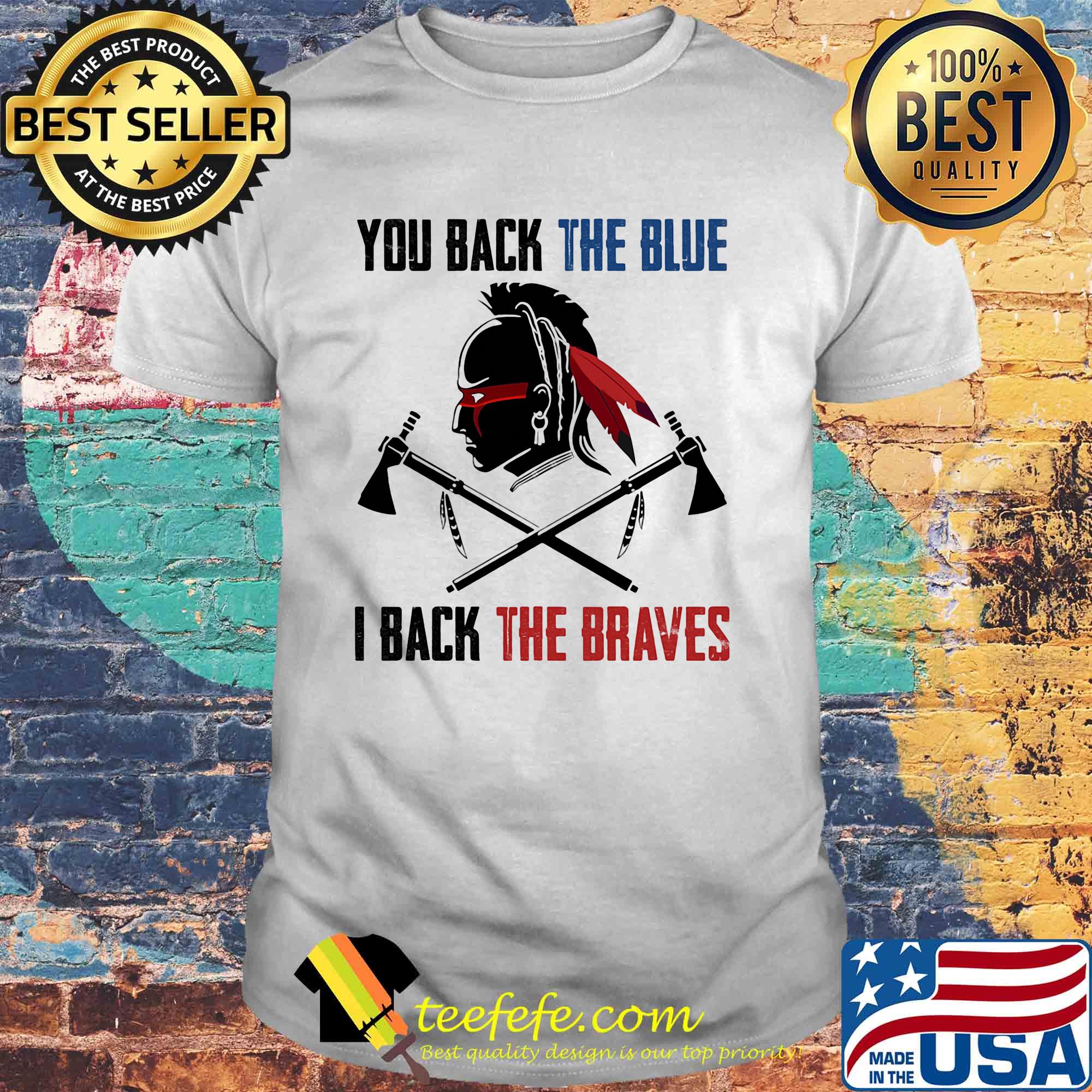 Vikings native you back the blue i back the braves shirt