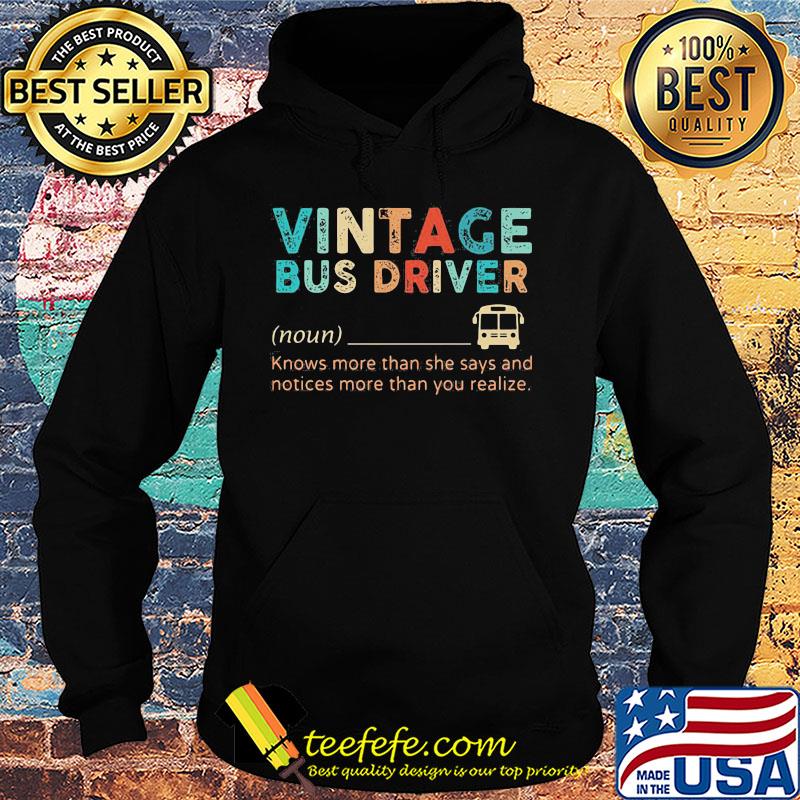 Vintage bus driver Knows more than she says and notices more than you realize s Hoodie Vintage bus driver Knows more than she says and notices more than you realize s Hoodie