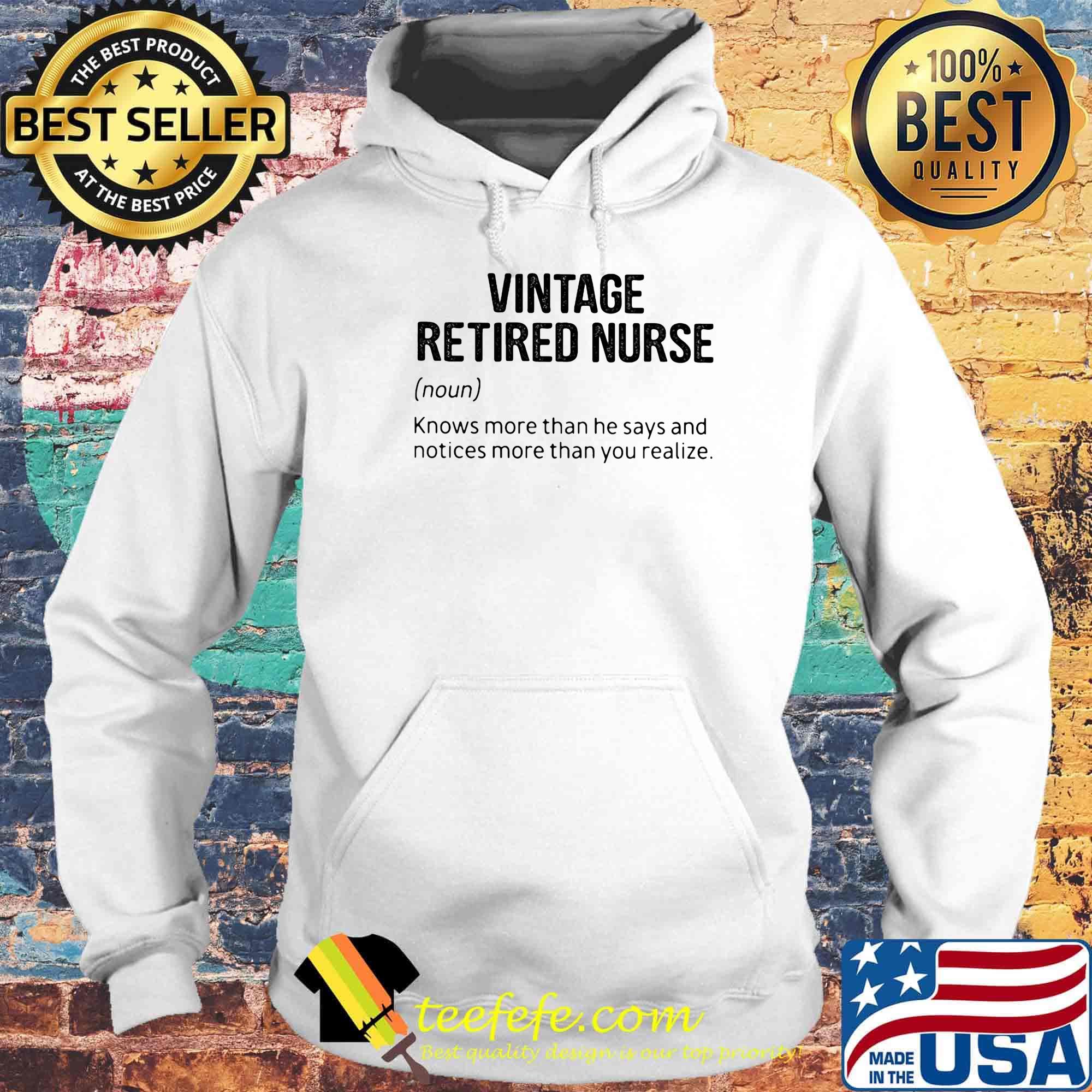 Vintage retired nurse knows more than he says and notices more than you realize s Hoodie Vintage retired nurse knows more than he says and notices more than you realize s Hoodie