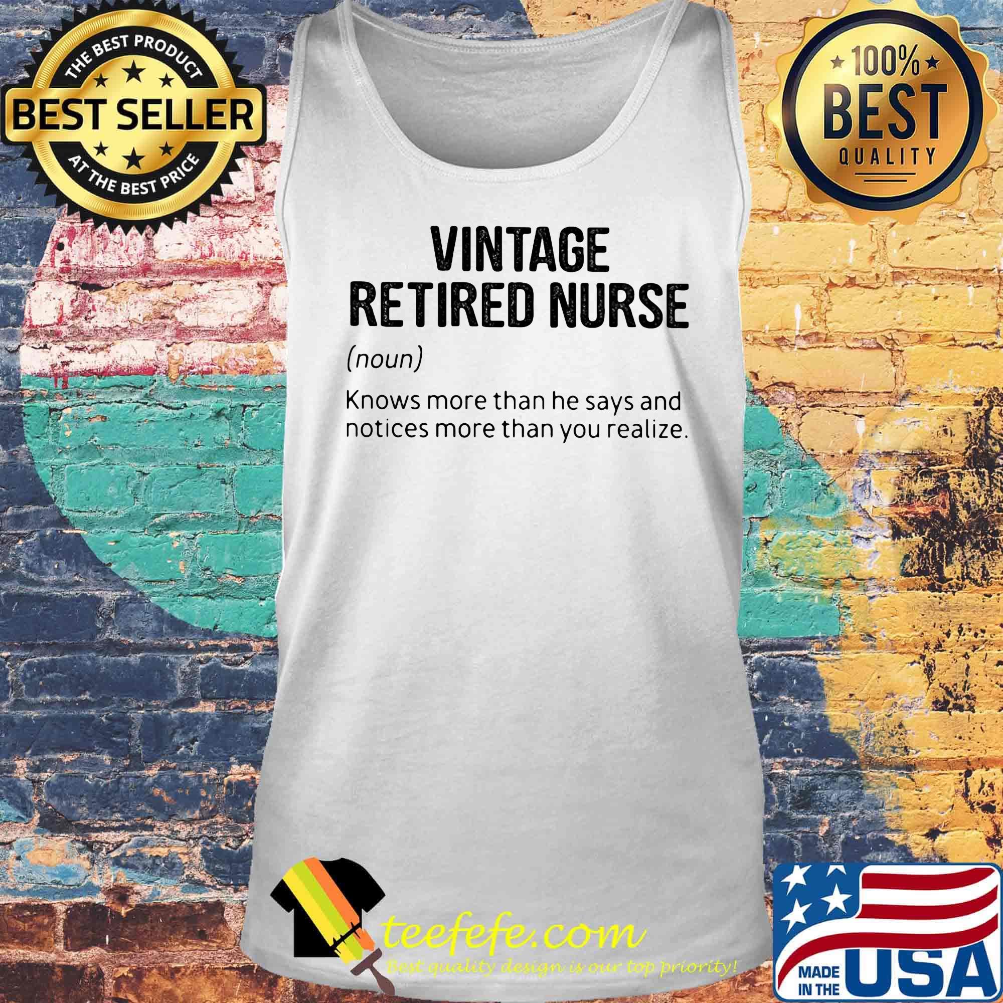 Vintage retired nurse knows more than he says and notices more than you realize s Tank top Vintage retired nurse knows more than he says and notices more than you realize s Tank top