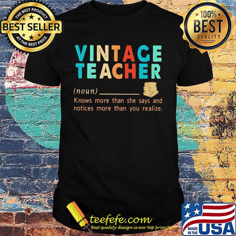 Vintage teacher book knows more than she says and notices more than you realize shirt Vintage teacher book knows more than she says and notices more than you realize shirt