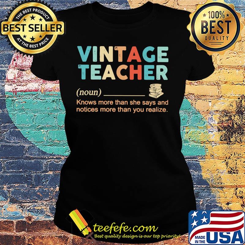 Vintage Teacher Noun Knows More Than She Says And Notices More Than You Realize Shirt Ladies tee Vintage Teacher Noun Knows More Than She Says And Notices More Than You Realize Shirt Ladies tee
