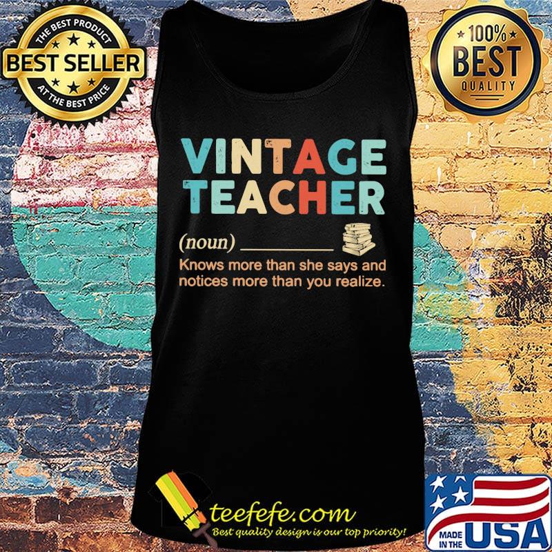 Vintage Teacher Noun Knows More Than She Says And Notices More Than You Realize Shirt Tank top Vintage Teacher Noun Knows More Than She Says And Notices More Than You Realize Shirt Tank top
