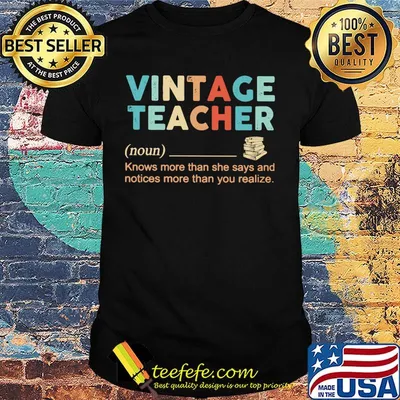 Vintage Teacher Noun Knows More Than She Says And Notices More Than You Realize Shirt
