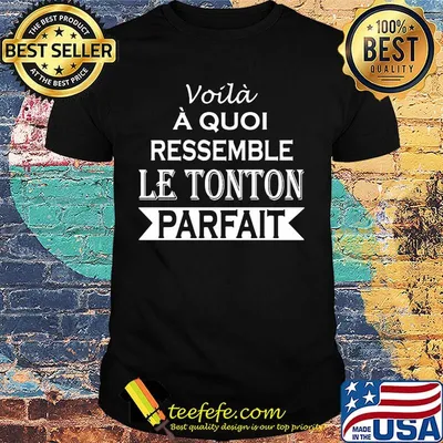 Voilà À Quoi Ressemble Le Tonton Parfait Shirt