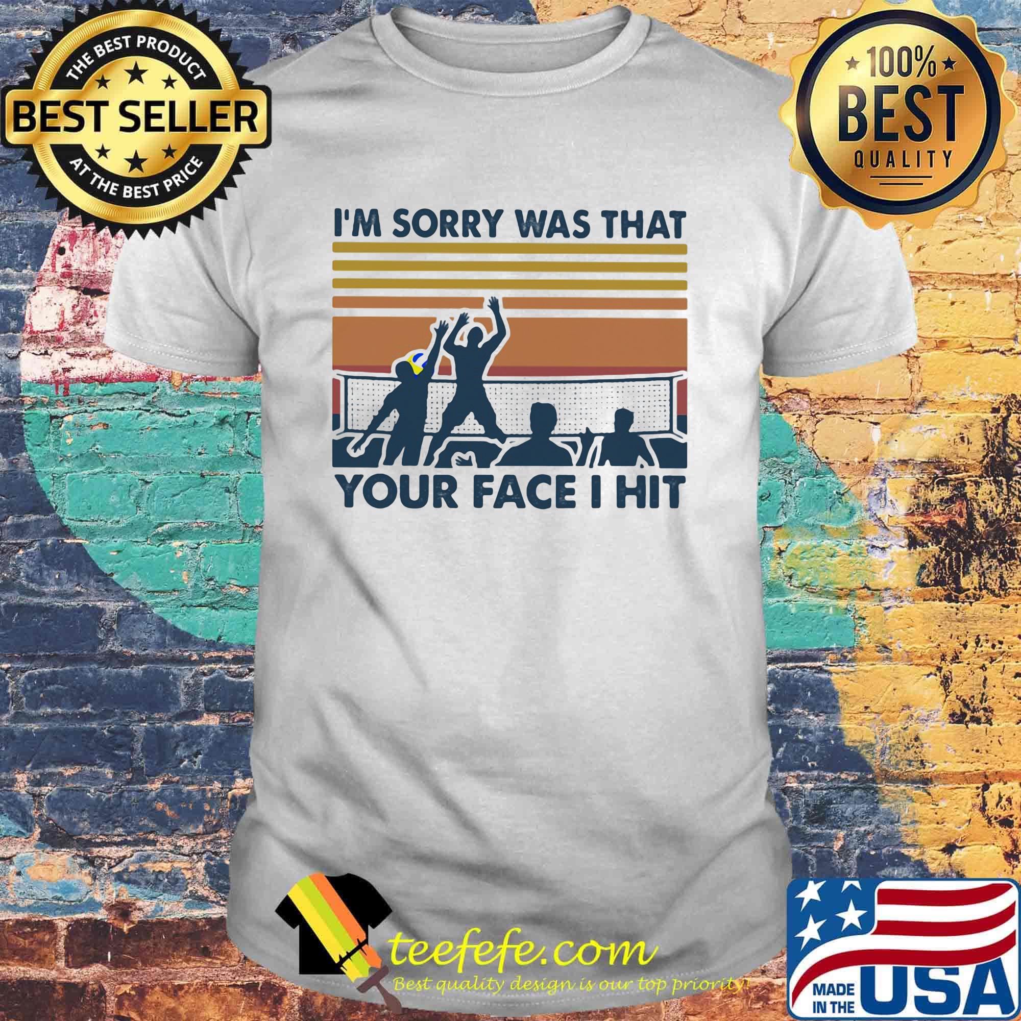 Volleyball i'm sorry was that your face i hit vintage retro shirt