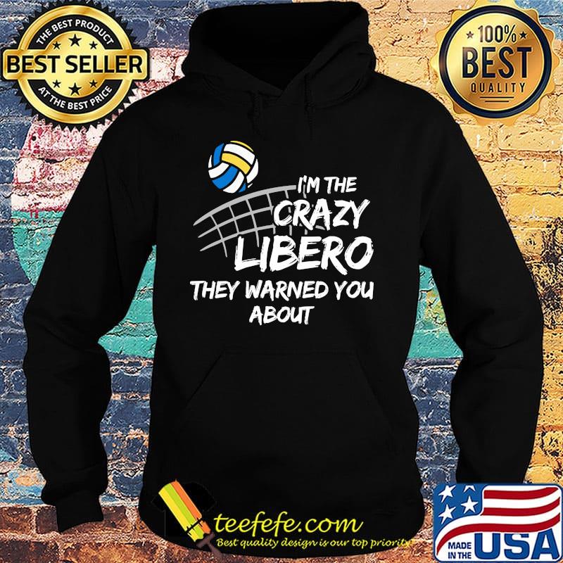 Volleyball I'm the crazy libero they warned you about s Hoodie Volleyball I'm the crazy libero they warned you about s Hoodie