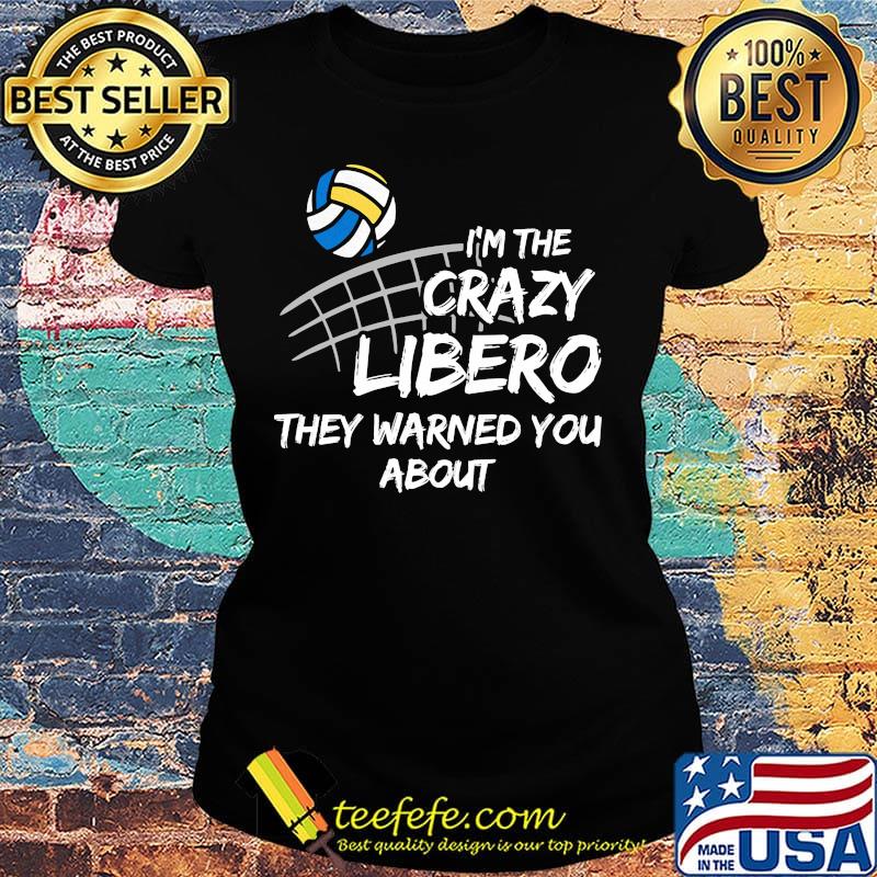 Volleyball I'm the crazy libero they warned you about s Ladies tee Volleyball I'm the crazy libero they warned you about s Ladies tee