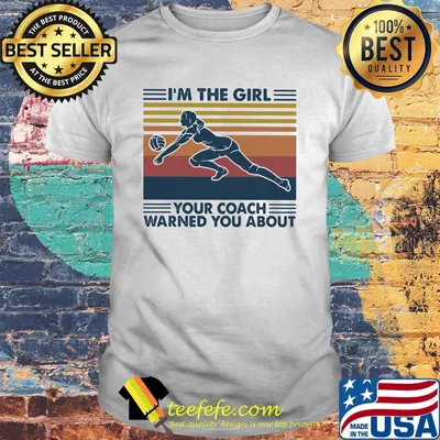 Volleyball i'm the girl your coach warned you about vintage retro shirt