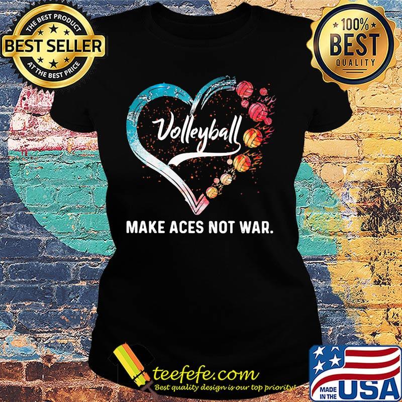 Volleyball make aces not war heart s Ladies tee Volleyball make aces not war heart s Ladies tee