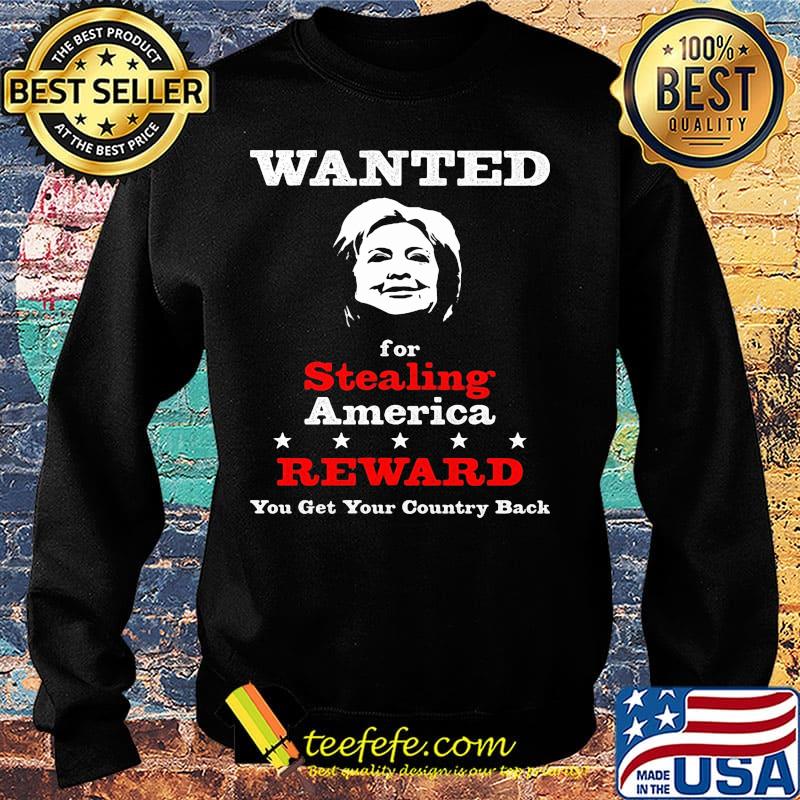 Wanted for stealing america reward you get your country back s Sweater Wanted for stealing america reward you get your country back s Sweater