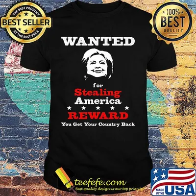 Wanted for stealing america reward you get your country back shirt