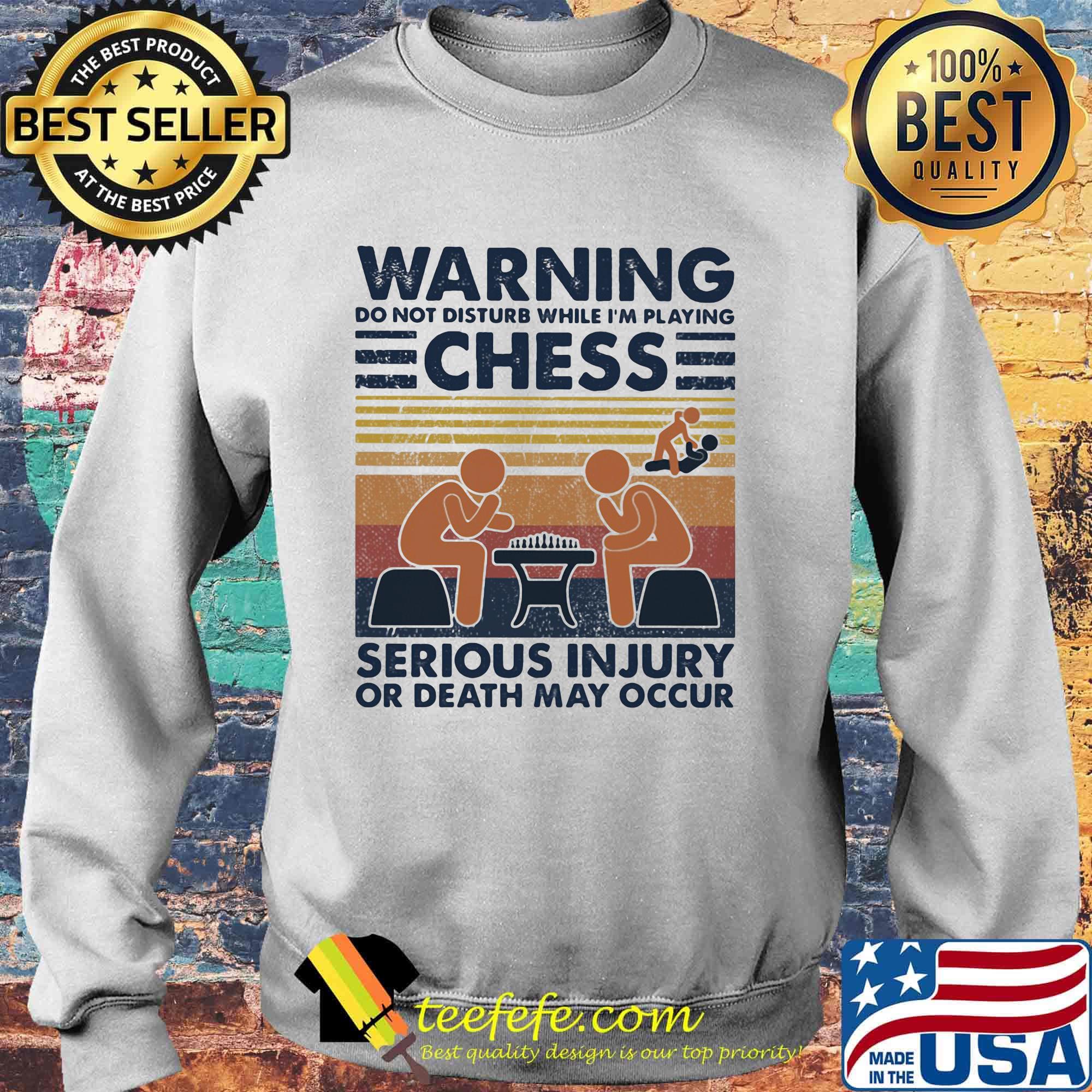 Warning do not disturb while I'm playing chess serious injury or death may occur vintage retro s Sweater Warning do not disturb while I'm playing chess serious injury or death may occur vintage retro s Sweater