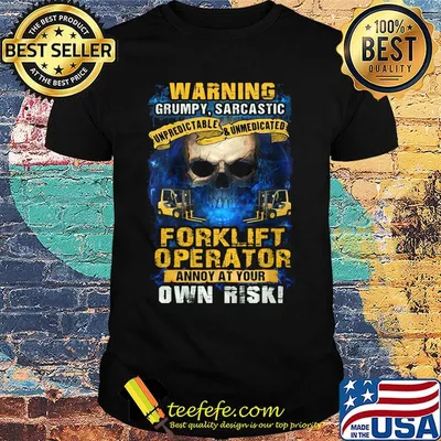 Warning grumpy sarcastic forklift operator annoyed at your own risk shirt