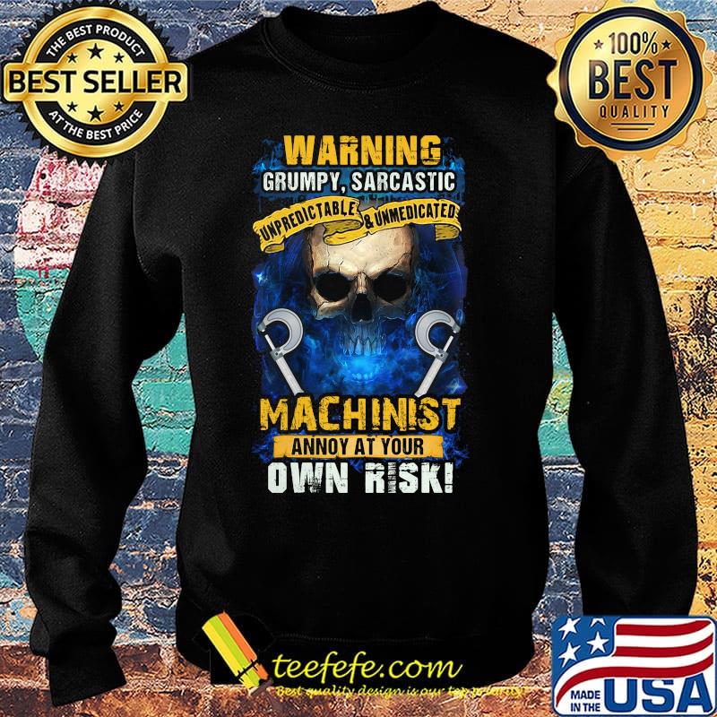 Warning Grumpy Sarcatic Machinist Annoy At Your Own Risk Skullcap Shirt Sweater Warning Grumpy Sarcatic Machinist Annoy At Your Own Risk Skullcap Shirt Sweater