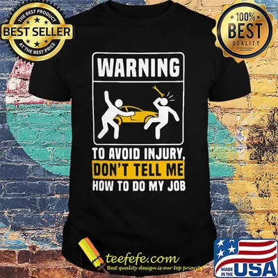 Warning to avoid in jury don't tell me how to do my job shirt