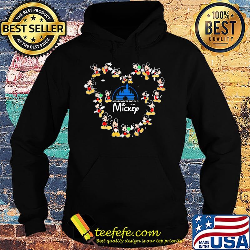 We are never too old for mickey heart s Hoodie We are never too old for mickey heart s Hoodie