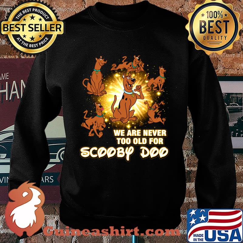 We are never too old for scooby doo light s Sweater We are never too old for scooby doo light s Sweater