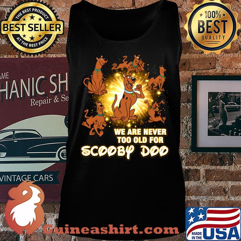 We are never too old for scooby doo light s Tank top We are never too old for scooby doo light s Tank top