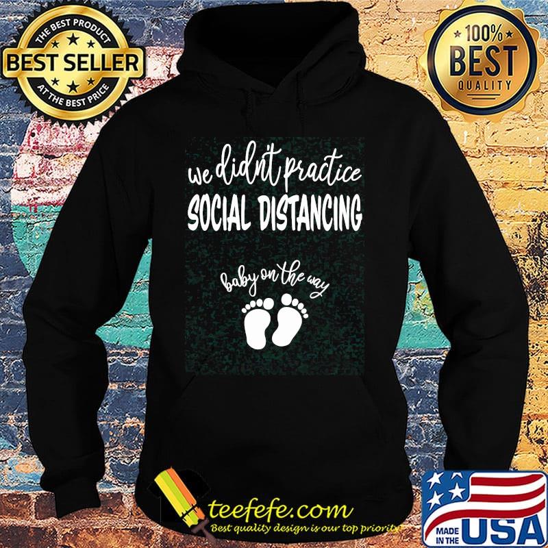 we didn't practice social distancing baby on the way paw s Hoodie we didn't practice social distancing baby on the way paw s Hoodie