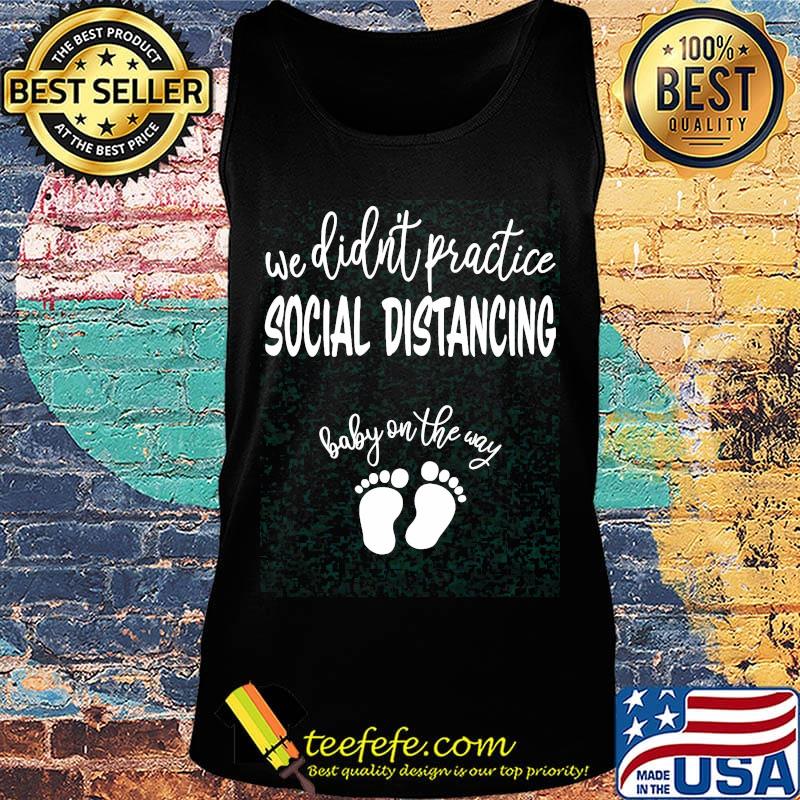 we didn't practice social distancing baby on the way paw s Tank top we didn't practice social distancing baby on the way paw s Tank top