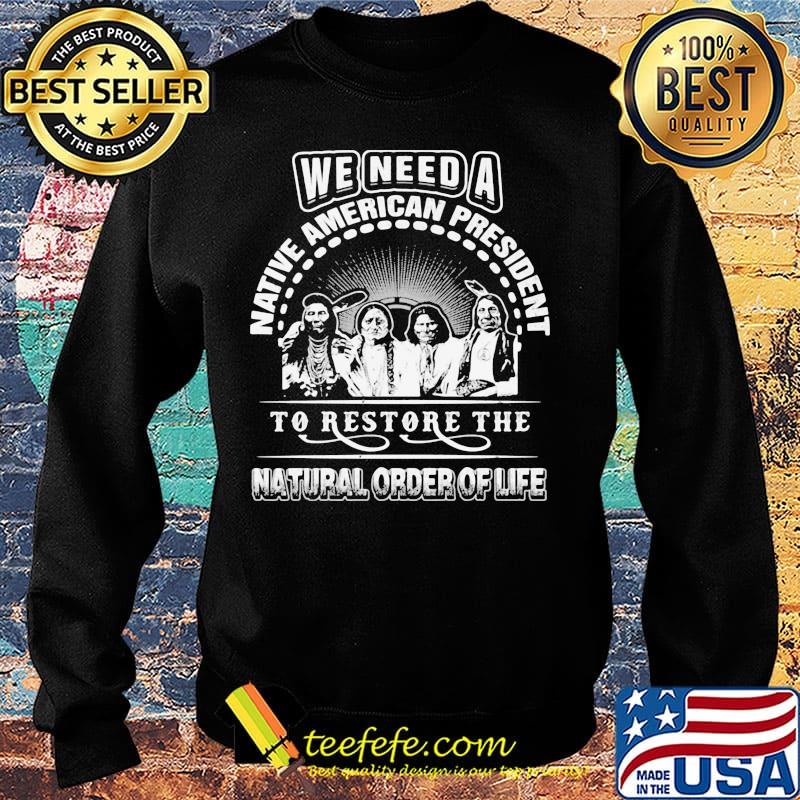 We Need A Native American President To Restore The Natural Order Of Line Shirt Sweater We Need A Native American President To Restore The Natural Order Of Line Shirt Sweater