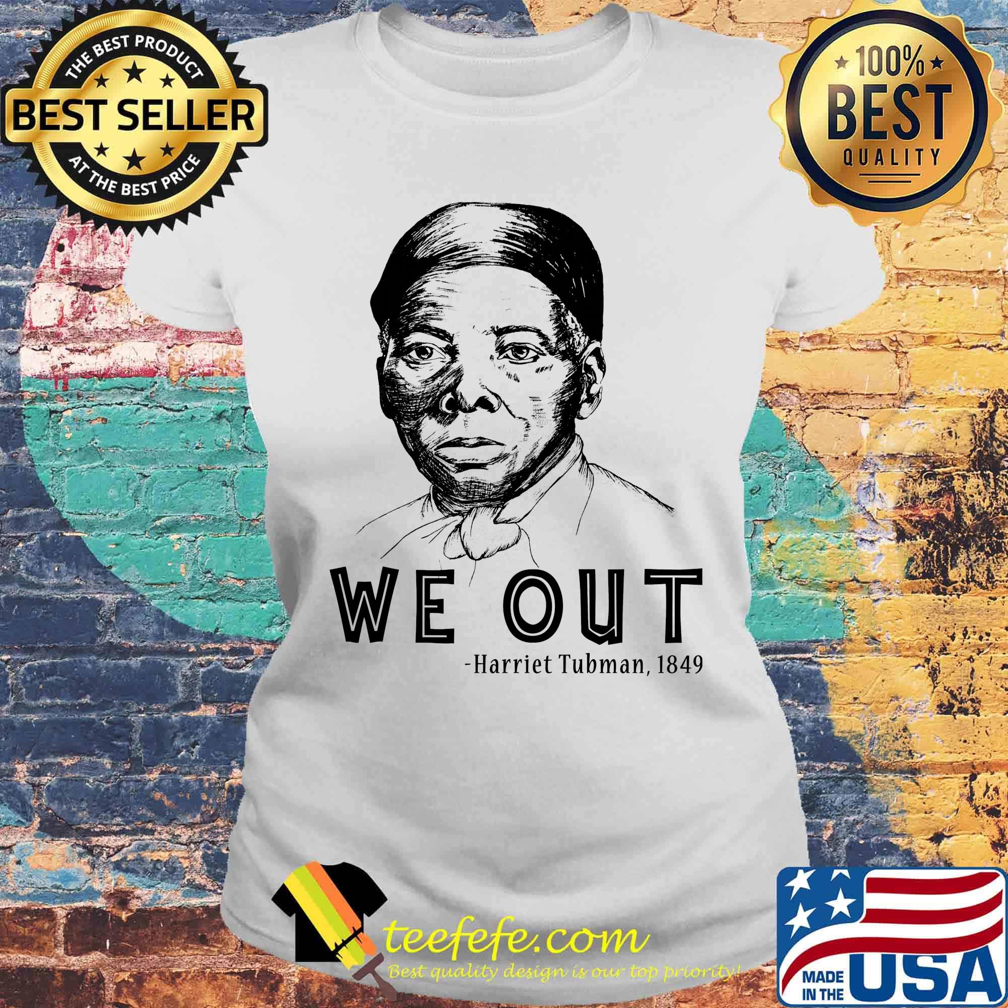 We out harriet tubman 1849 art s Laides tee We out harriet tubman 1849 art s Laides tee