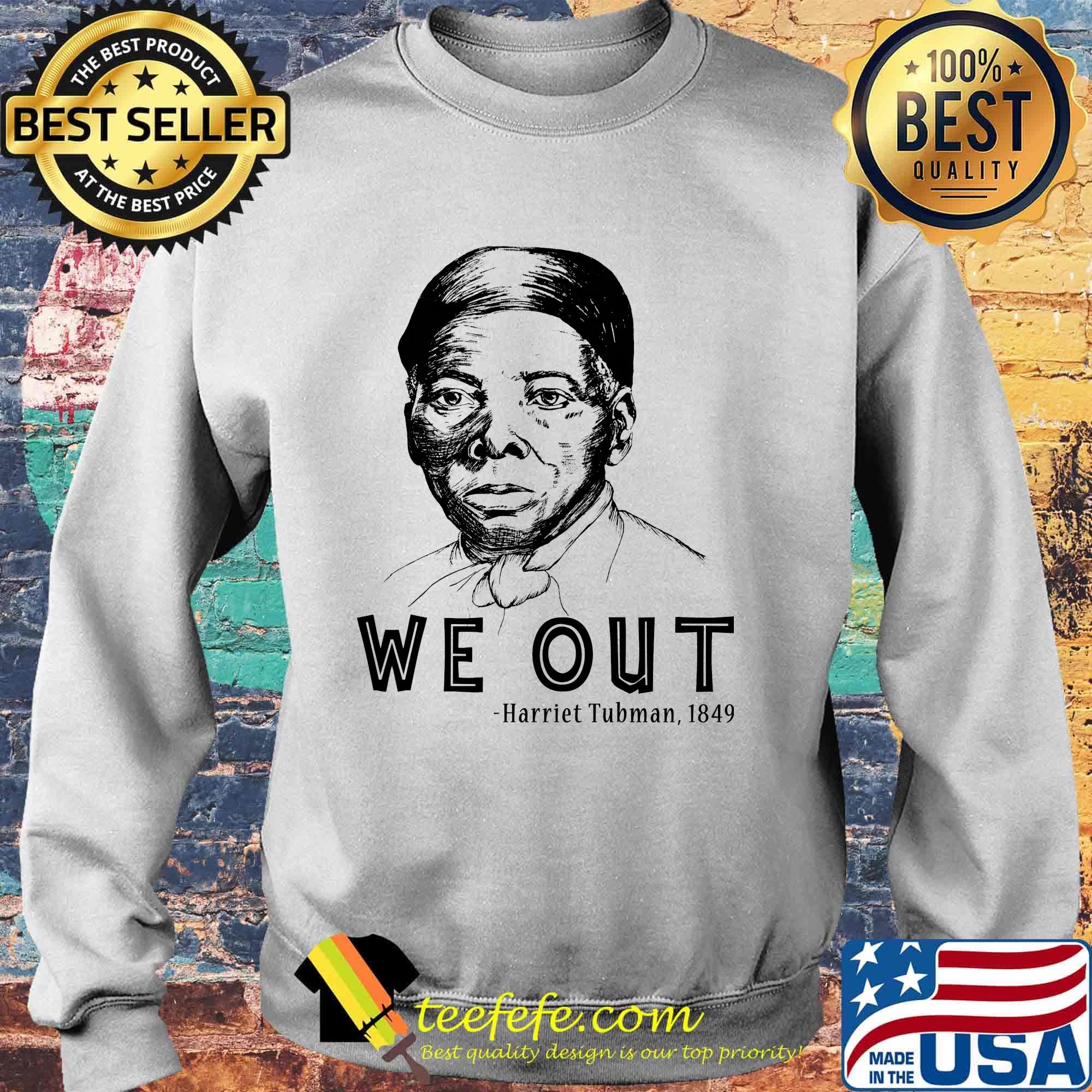 We out harriet tubman 1849 art s Sweater We out harriet tubman 1849 art s Sweater