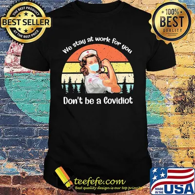 We Stay At Work For You Don't Be A Covidiot Girl Nurse Face Mask Vintage Retro Shirt