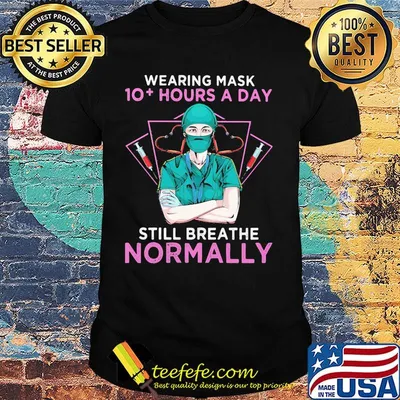 Wearing mask 10+ hours a day still breathe normanlly doctor heart shirt