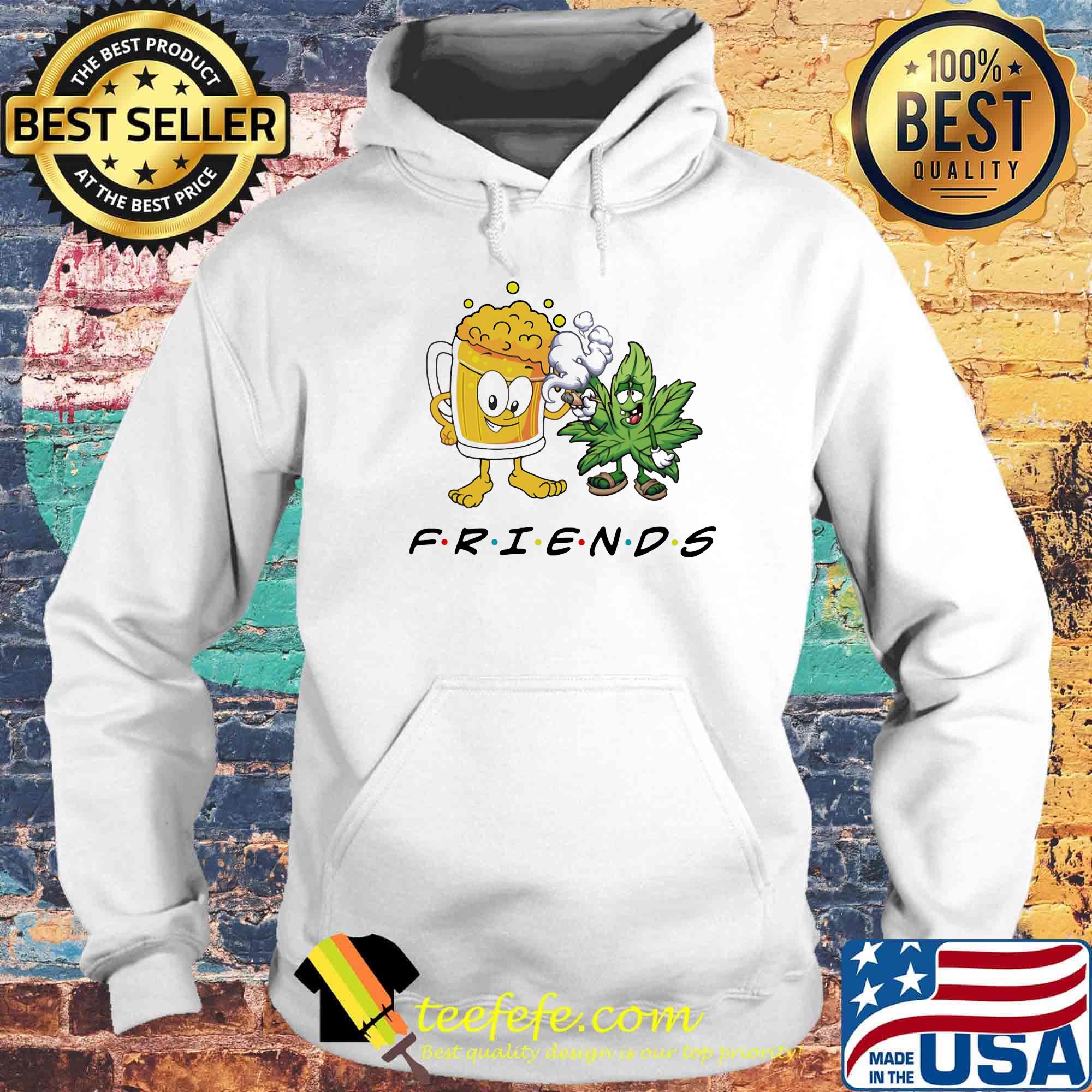 Weed and beer friends s Hoodie Weed and beer friends s Hoodie