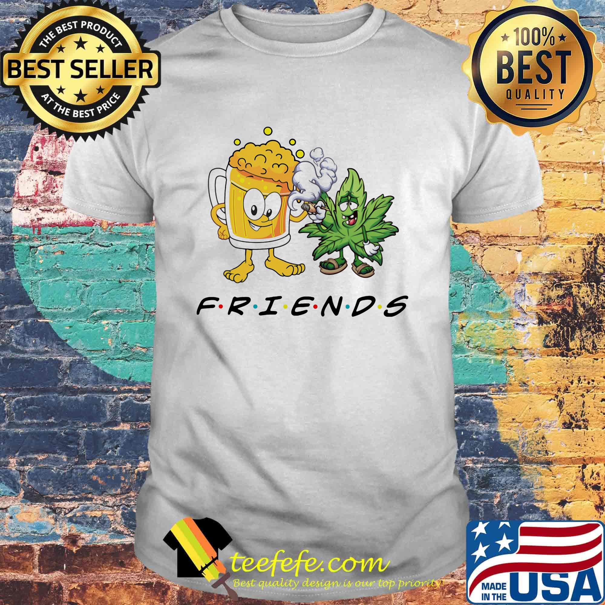 Weed and beer friends shirt Weed and beer friends shirt