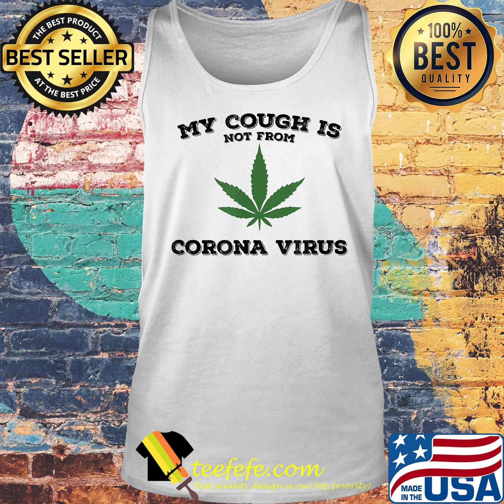 Weed my cough is not from corana virus s Tank top Weed my cough is not from corana virus s Tank top
