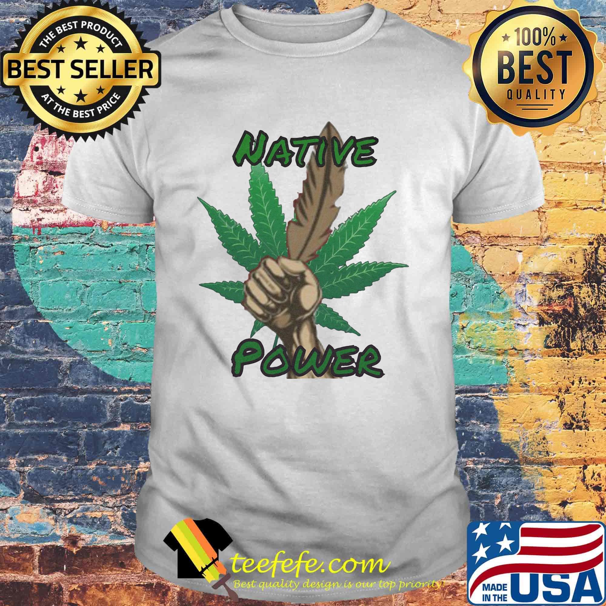 Weed native power hand shirt Weed native power hand shirt