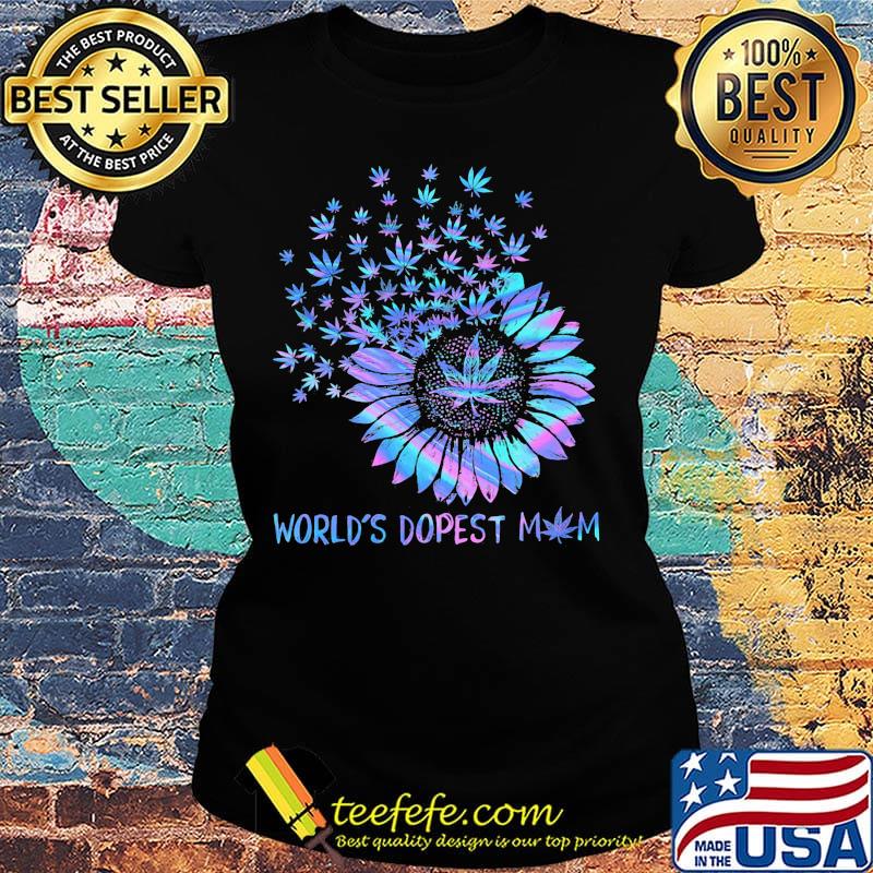 Weed sunflower world's dopest mom color s Ladies tee Weed sunflower world's dopest mom color s Ladies tee