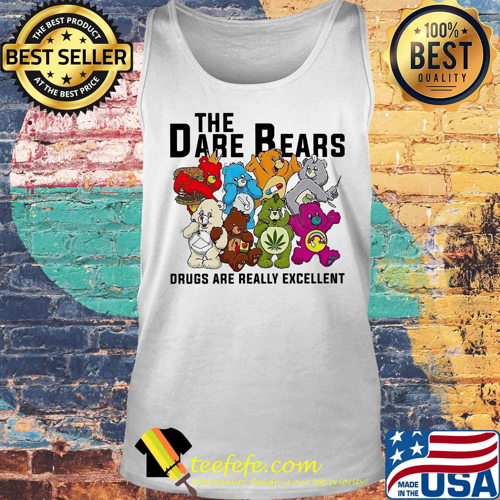 Weed the dare bears drugs are really excellent s Tank top Weed the dare bears drugs are really excellent s Tank top