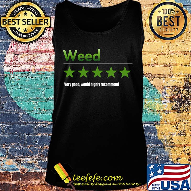 Weed very good would highly recommend stars s Tank top Weed very good would highly recommend stars s Tank top