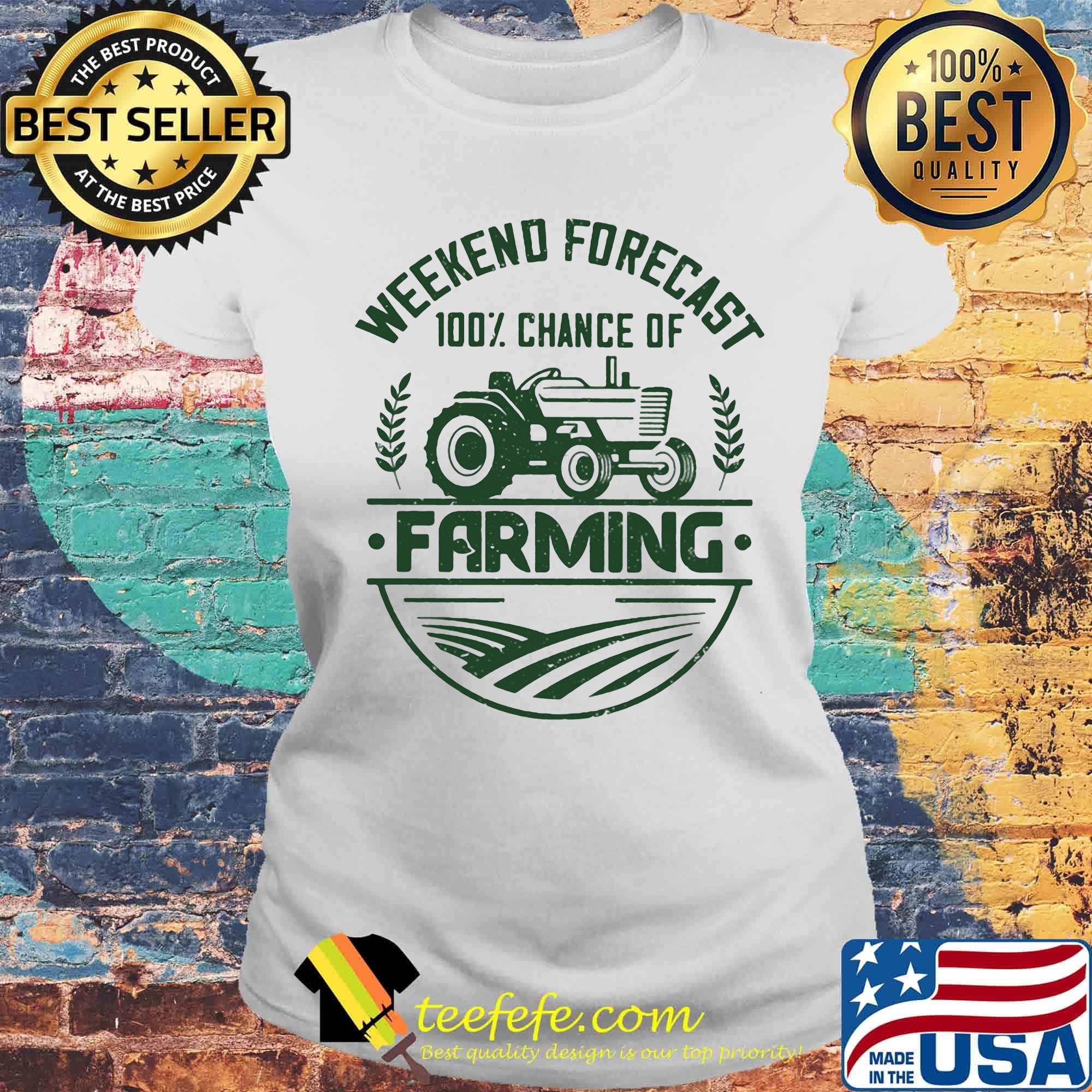 Weekend forecast 100 percent chance of farming s Laides tee Weekend forecast 100 percent chance of farming s Laides tee