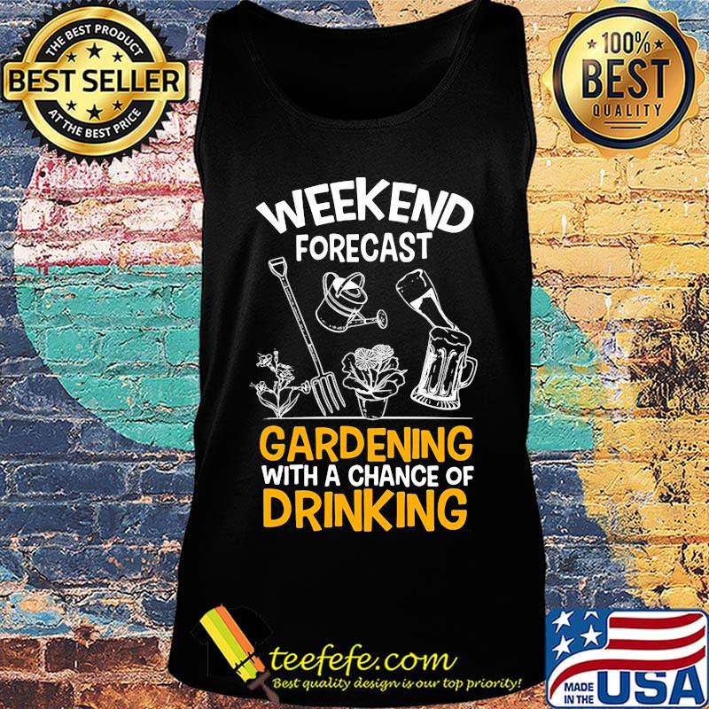 Weekend forecast gardening with a chance of drinking s Tank top Weekend forecast gardening with a chance of drinking s Tank top
