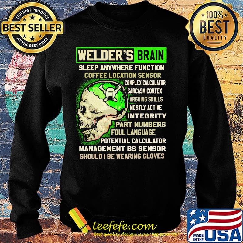 Welder's Brain Sleep Anywhere Function Coffee Location Sensor Arguing Skills Part Numbers Foul Language Should I Be Wearing Gloves Skull Shirt Sweater Welder's Brain Sleep Anywhere Function Coffee Location Sensor Arguing Skills Part Numbers Foul Language Should I Be Wearing Gloves Skull Shirt Sweater