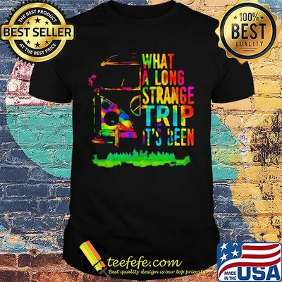 What A Long Strange Trip It's Been LGBT Shirt