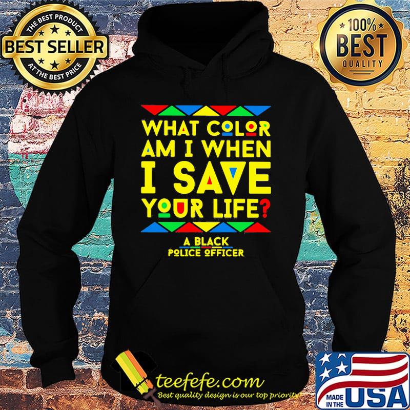 What color am i when i save you life a black police officer s Hoodie What color am i when i save you life a black police officer s Hoodie