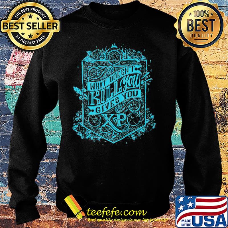 What doesn't kill you gives you xp classic s Sweater What doesn't kill you gives you xp classic s Sweater