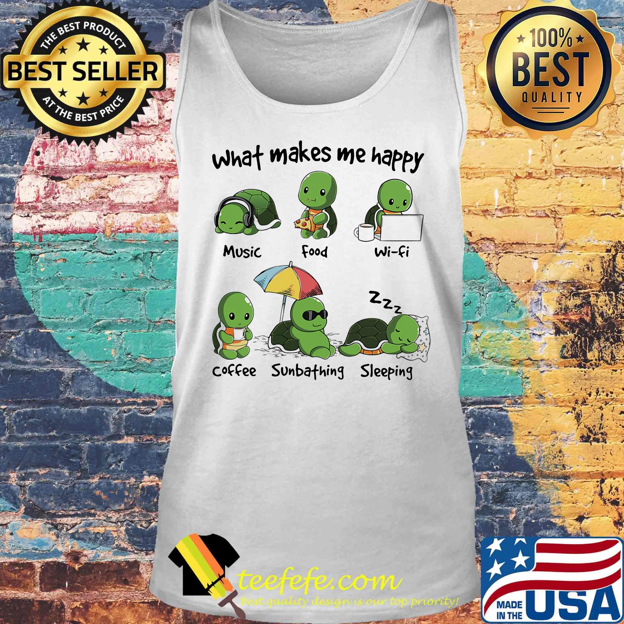 What Makes Me Happy Turtle Music Food Wifi Coffee Sumbthing Sleeping Shirt Tank top What Makes Me Happy Turtle Music Food Wifi Coffee Sumbthing Sleeping Shirt Tank top