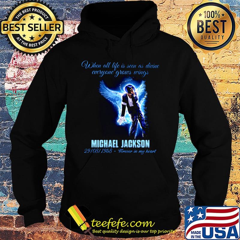 When all life is seen as drive everyone grows wings michael jackson 29 08 1958 forever in my heart s Hoodie When all life is seen as drive everyone grows wings michael jackson 29 08 1958 forever in my heart s Hoodie