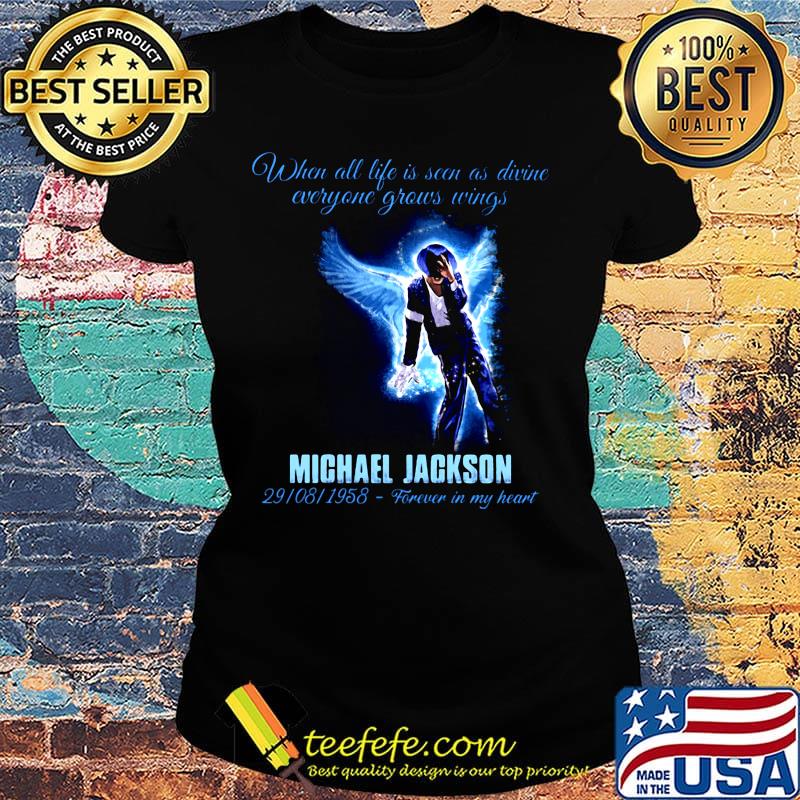 When all life is seen as drive everyone grows wings michael jackson 29 08 1958 forever in my heart s Ladies tee When all life is seen as drive everyone grows wings michael jackson 29 08 1958 forever in my heart s Ladies tee