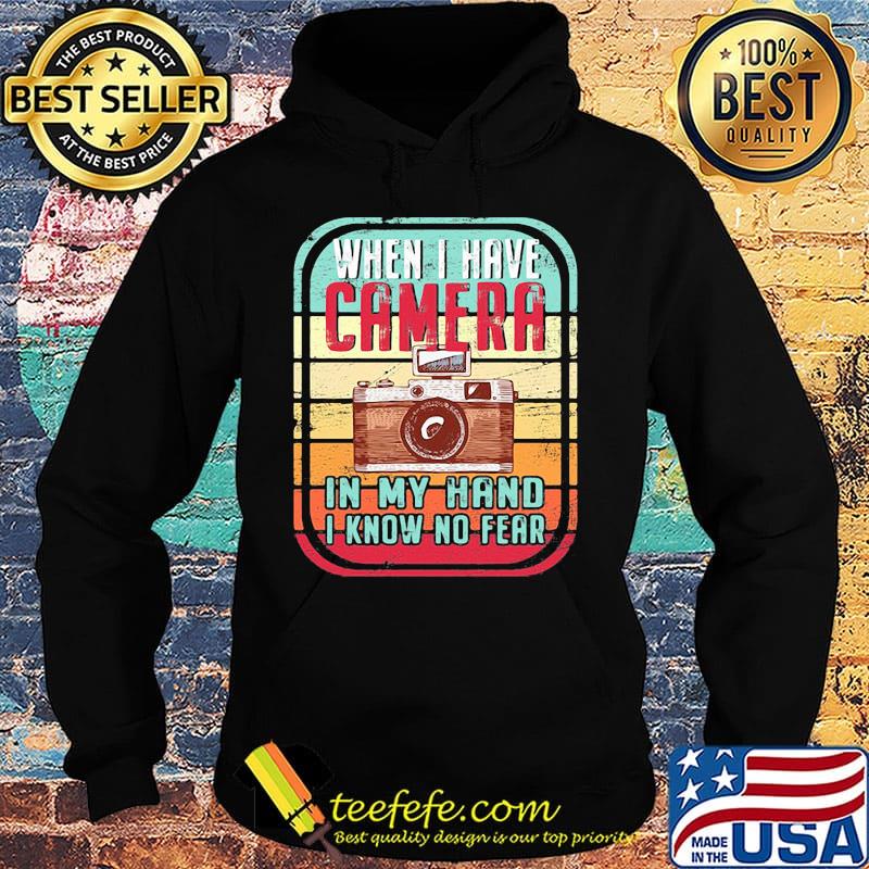 When i have camera in my hand i know no fear vintage retro s Hoodie When i have camera in my hand i know no fear vintage retro s Hoodie