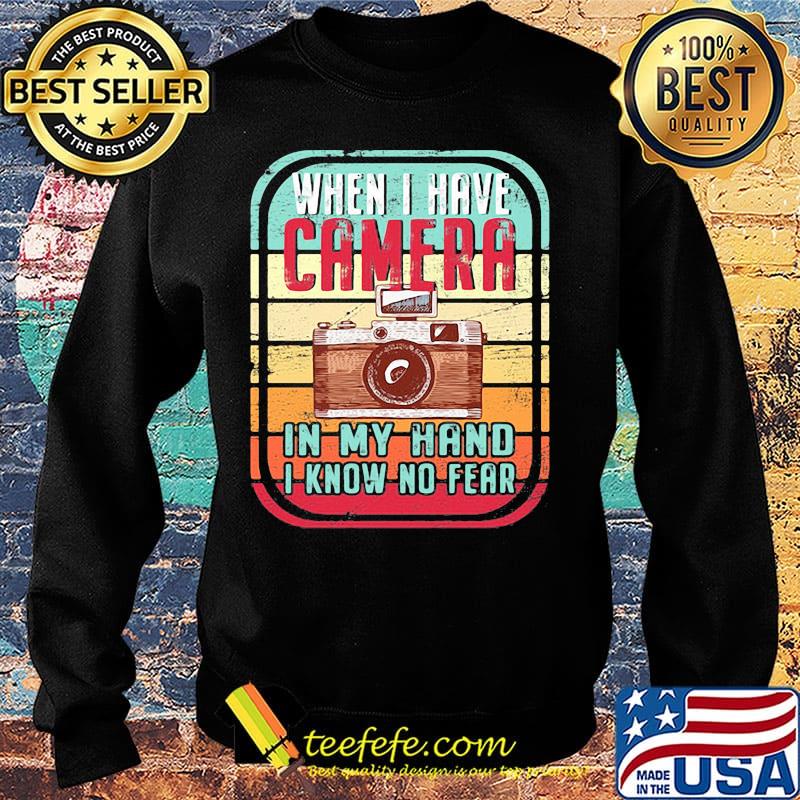 When i have camera in my hand i know no fear vintage retro s Sweater When i have camera in my hand i know no fear vintage retro s Sweater