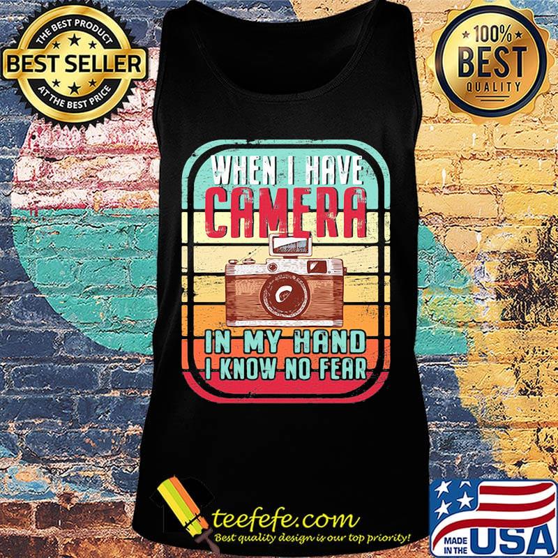 When i have camera in my hand i know no fear vintage retro s Tank top When i have camera in my hand i know no fear vintage retro s Tank top