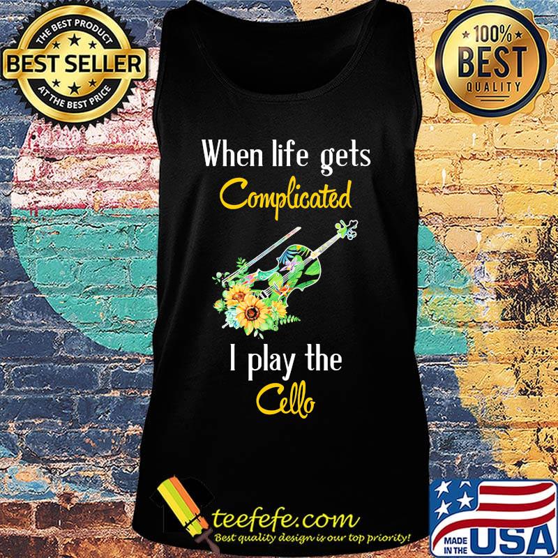 When life gets complicated i play the cello flowers s Tank top When life gets complicated i play the cello flowers s Tank top